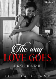 Title: The way love goes. Begierde, Author: Sophia Chase