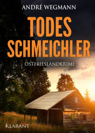 Title: Todesschmeichler. Ostfrieslandkrimi, Author: Andre Wegmann