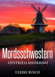 Title: Mordsschwestern. Ostfrieslandkrimi, Author: Ulrike Busch