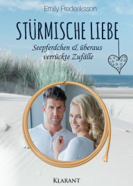 Title: Stürmische Liebe. Seepferdchen und überaus verrückte Zufälle, Author: Emily Frederiksson