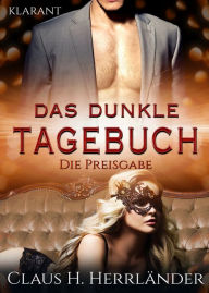 Title: Das dunkle Tagebuch. Die Preisgabe, Author: Claus H. Herrländer