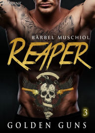 Title: Reaper. Golden Guns 3, Author: Bärbel Muschiol
