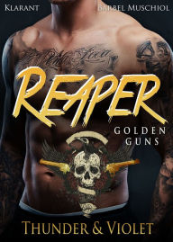 Title: Reaper. Golden Guns. Thunder und Violet, Author: Bärbel Muschiol