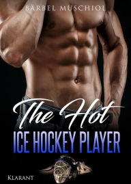 Title: The Hot Ice Hockey Player, Author: Bärbel Muschiol