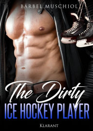 Title: The Dirty Ice Hockey Player, Author: Bärbel Muschiol