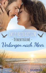 Title: Verlangen nach Meer. Dünenträume: Ostseeroman, Author: Emily Frederiksson