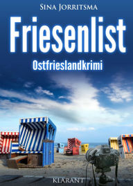 Title: Friesenlist. Ostfrieslandkrimi, Author: Sina Jorritsma