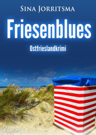 Title: Friesenblues. Ostfrieslandkrimi, Author: Sina Jorritsma