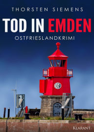 Title: Tod in Emden. Ostfrieslandkrimi, Author: Thorsten Siemens