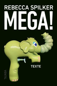 Title: Mega!: Texte, Author: Rebecca Spilker