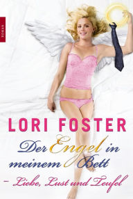 Title: Liebe, Lust und Teufel: Der Engel in meinem Bett, Author: Lori Foster