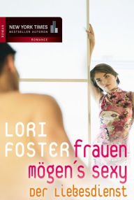 Title: Der Liebesdienst: Frauen mögen's sexy, Author: Lori Foster
