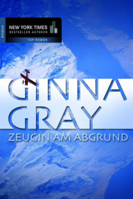 Title: Zeugin am Abgrund: Romantic Suspense, Author: Ginna Gray