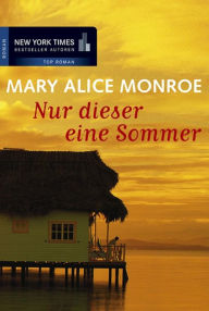 Title: Nur dieser eine Sommer, Author: Mary Alice Monroe