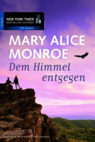 Title: Dem Himmel entgegen, Author: Mary Alice Monroe