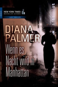 Title: Wenn es Nacht wird in Manhattan, Author: Diana Palmer