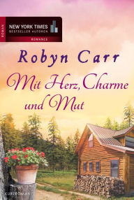 Title: Mit Herz, Charme und Mut, Author: Robyn Carr
