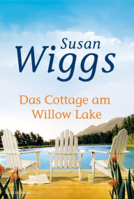 Title: Das Cottage am Willow Lake, Author: Susan Wiggs