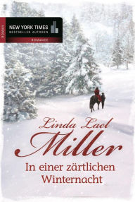 Title: In einer zärtlichen Winternacht: Ein Cowboy zum Verlieben/Hör auf die Stimme deines Herzens, Author: Linda Lael Miller