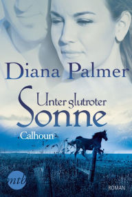 Title: Unter glutroter Sonne: Calhoun, Author: Diana Palmer