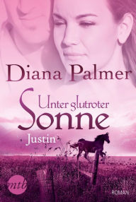 Title: Unter glutroter Sonne: Justin, Author: Diana Palmer