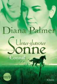 Title: Unter glutroter Sonne: Connal, Author: Diana Palmer