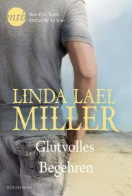Title: Glutvolles Begehren, Author: Linda Lael Miller