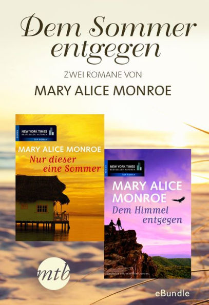 Dem Sommer entgegen - zwei Romane von Mary Alice Monroe: eBundle