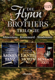Title: Die Flynn Brothers Trilogie: Ahnentanz - Erntemord - Sündenzeit: eBundle, Author: Heather Graham