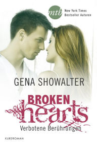 Title: Broken Hearts - Verbotene Berührungen: Novelle, Author: Gena Showalter