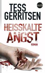 Title: Heißkalte Angst: Kriminalthriller, Author: Tess Gerritsen