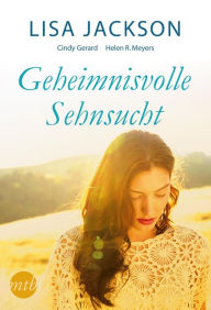 Title: Geheimnisvolle Sehnsucht: Geheimnisvolle Herzen / Mach das gleich noch mal / Der geheimnisvolle Traummann, Author: Helen R. Myers