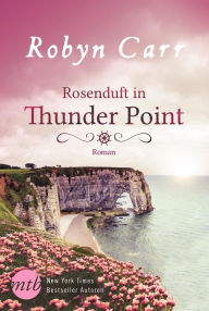 Title: Rosenduft in Thunder Point, Author: Robyn Carr