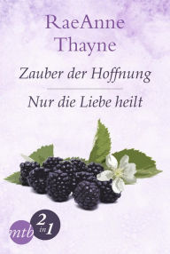 Title: Hope's Crossing: Zauber der Hoffnung / Nur die Liebe heilt (Band 1&2), Author: RaeAnne Thayne