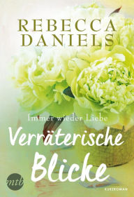 Title: Verräterische Blicke, Author: Rebecca Daniels