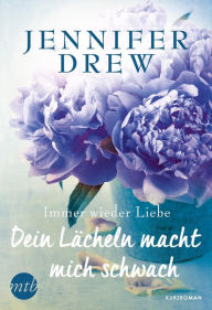 Title: Dein Lächeln macht mich schwach, Author: Jennifer Drew