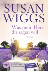 Title: Was mein Herz dir sagen will: Liebesroman, Author: Susan Wiggs