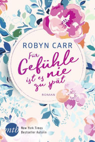 Title: Für Gefühle ist es nie zu spät, Author: Robyn Carr