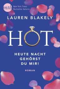 Title: Hot - Heute Nacht gehörst du mir!, Author: Lauren Blakely