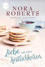 Title: Liebe und andere Köstlichkeiten, Author: Nora Roberts