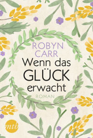 Title: Wenn das Glück erwacht: Liebesroman, Author: Robyn Carr