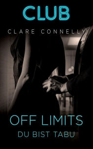 Title: Off Limits - Du bist tabu, Author: Clare Connelly