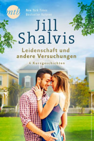 Title: Jill Shalvis - Leidenschaft und andere Versuchungen - 4 Kurzgeschichten, Author: Jill Shalvis