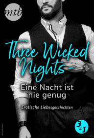 Title: Three Wicked Nights - Eine Nacht ist nie genug - Erotische Liebesgeschichten - 3in1, Author: Jo Leigh