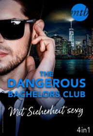 Title: The Dangerous Bachelors Club - Mit Sicherheit sexy (4in1), Author: Stefanie London