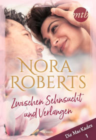 Title: Zwischen Sehnsucht und Verlangen, Author: Nora Roberts