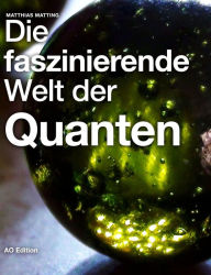 Title: Die faszinierende Welt der Quanten, Author: Matthias Matting
