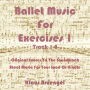 Ballet Music For Exercises 1, Track 1-8: Original Scores to the Soundtrack Sheet Music for Your Ipad or Kindle