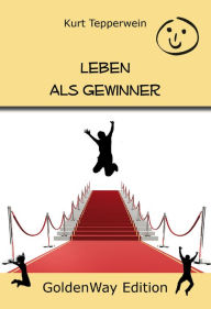 Title: Leben als Gewinner, Author: Kurt Tepperwein