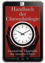 Handbuch der Chronobiologie: Gesund im Timetable der inneren Uhren